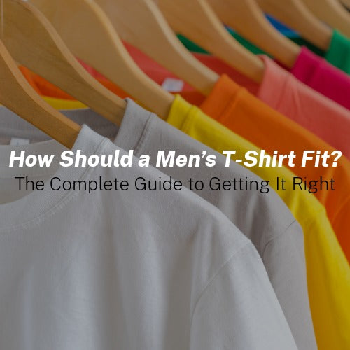 How Should a Men’s T-Shirt Fit? The Complete Guide to Getting It Right