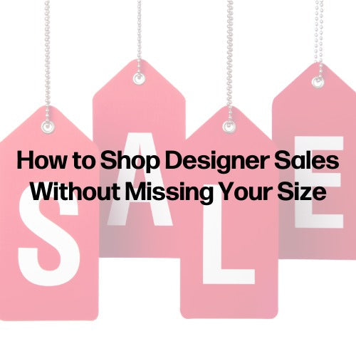 How to Shop Designer Sales Without Missing Your Size