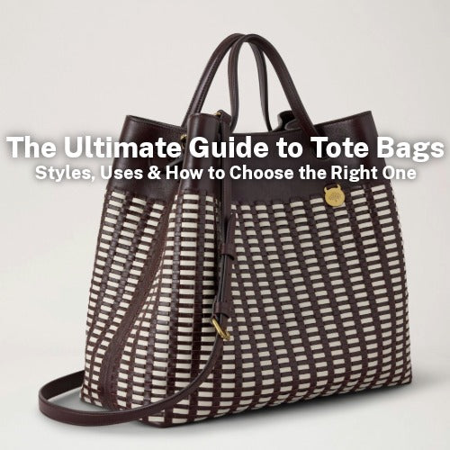 The Ultimate Guide to Tote Bags: Styles, Uses & How to Choose the Right One